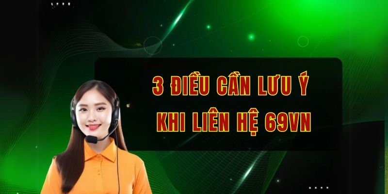 3 điều cần lưu ý khi liên hệ 69vn