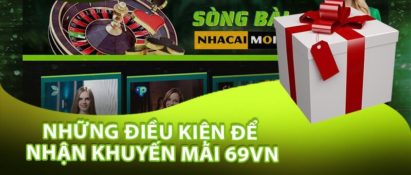 Khuyến mãi 69vn - Cập nhật 5+ ưu đãi mới nhất 2024  1 Khuyến mãi 69vn có điều kiện nhận thưởng chi tiết